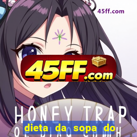 dieta da sopa do hospital do coração
